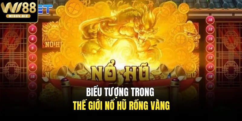 Biểu tượng trong thế giới nổ hũ rồng vàng