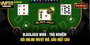 Blackjack Wi88 - Trải Nghiệm Bài Online Mượt Mà, Bảo Mật Cao