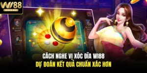 Cách Nghe Vị Xóc Đĩa Wi88 - Dự Đoán Kết Quả Chuẩn Xác Hơn