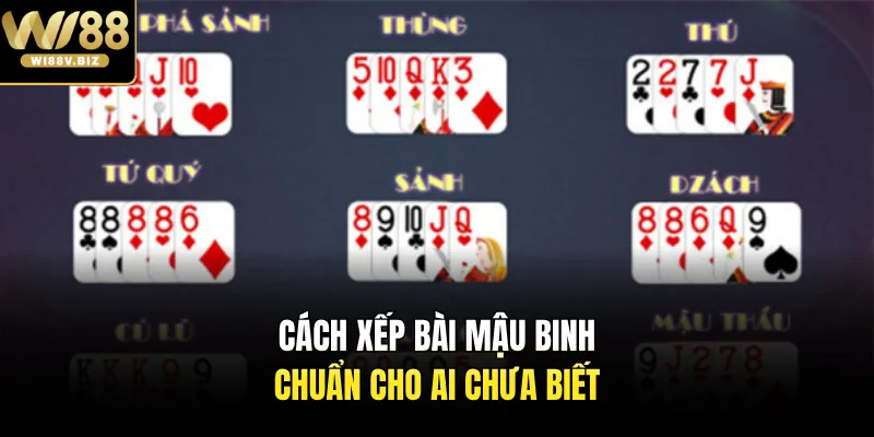 Cách xếp bài mậu binh chuẩn cho ai chưa biết