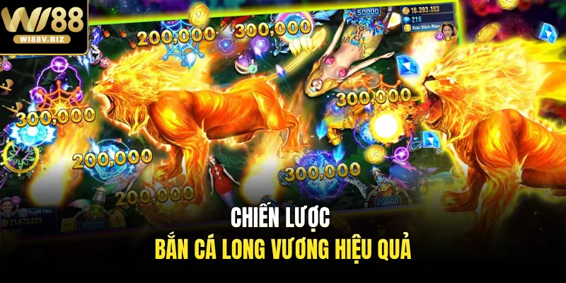 Chiến lược bắn cá long vương hiệu quả 