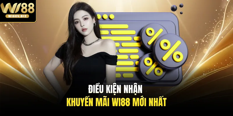 Điều kiện nhận khuyến mãi Wi88 mới nhất