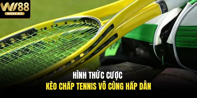 Hình thức cược kèo chấp tennis vô cùng hấp dẫn