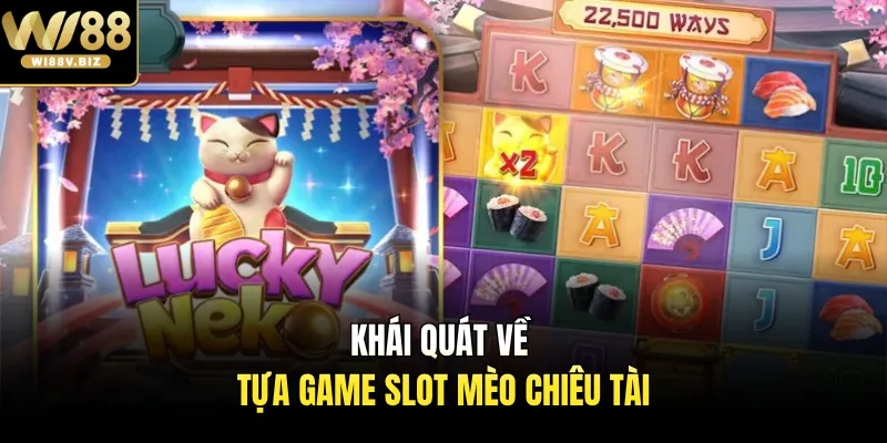 Khái quát về tựa game slot mèo chiêu tài