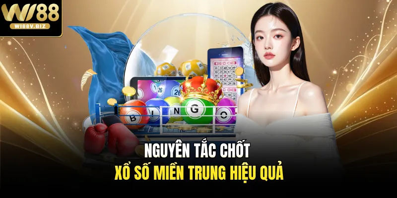 Nguyên tắc chốt xổ số miền Trung hiệu quả