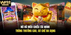Nổ Hũ Mèo Chiêu Tài Wi88 - Trúng Thưởng Cao, Cơ Chế Đa Dạng