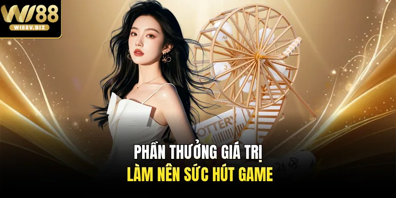 Phần thưởng giá trị làm nên sức hút game