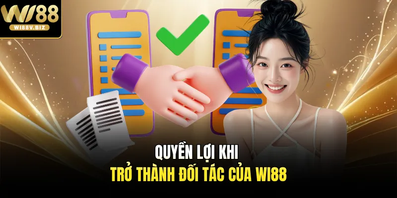 Quyền lợi khi trở thành đối tác của Wi88 