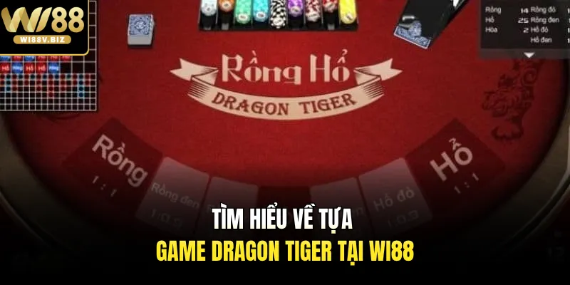 Tìm hiểu về tựa game Dragon Tiger tại Wi88 