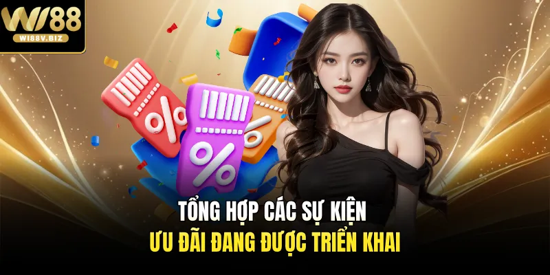 Tổng hợp các sự kiện ưu đãi đang được triển khai