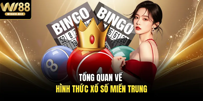 Tổng quan về hình thức xổ số miền Trung