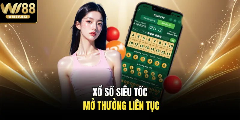 Xổ số siêu tốc mở thưởng liên tục